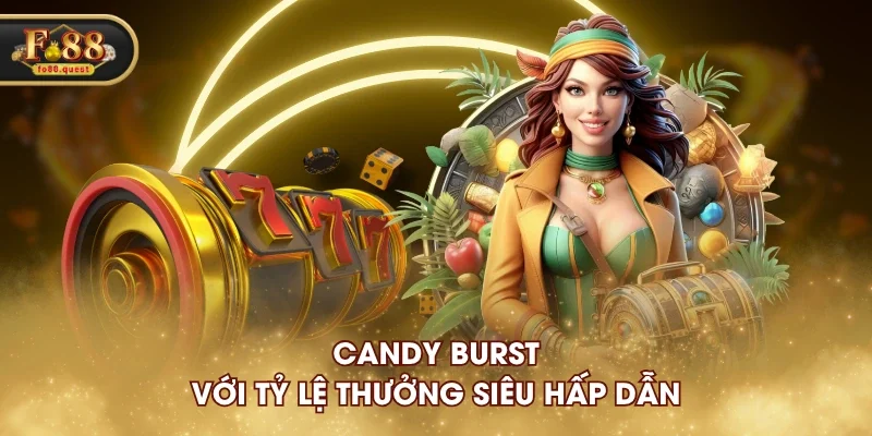 Candy Burst với tỷ lệ thưởng siêu hấp dẫn Candy Burst với tỷ lệ thưởng siêu hấp dẫn