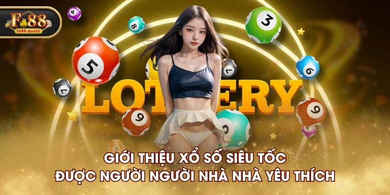 Giới thiệu xổ số siêu tốc được người người nhà nhà yêu thích Giới thiệu xổ số siêu tốc được người người nhà nhà yêu thích