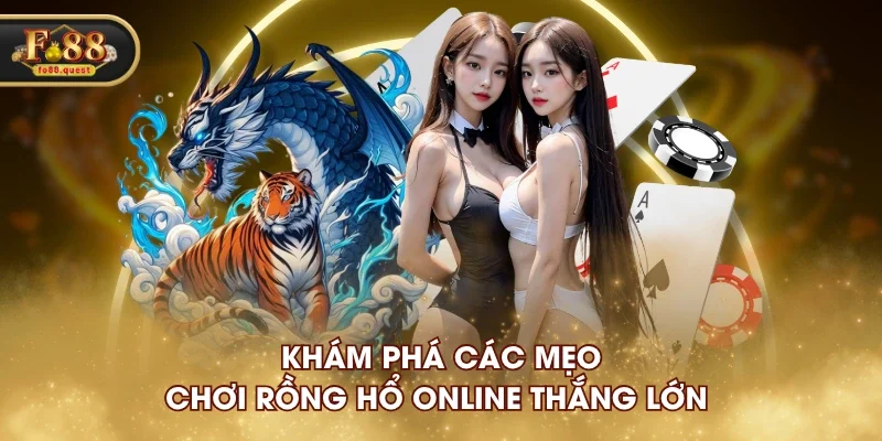Khám phá các mẹo chơi Rồng Hổ online thắng lớn Khám phá các mẹo chơi Rồng Hổ online thắng lớn