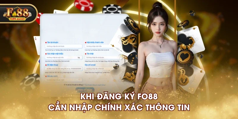 Khi đăng ký FO88 cần nhập chính xác thông tin Khi đăng ký FO88 cần nhập chính xác thông tin