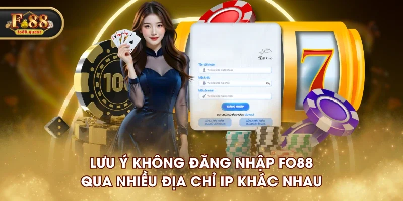 Lưu ý không đăng nhập FO88 qua nhiều địa chỉ IP khác nhau Lưu ý không đăng nhập FO88 qua nhiều địa chỉ IP khác nhau