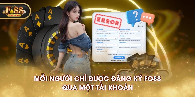 Mỗi người chỉ được đăng ký FO88 qua một tài khoản Mỗi người chỉ được đăng ký FO88 qua một tài khoản