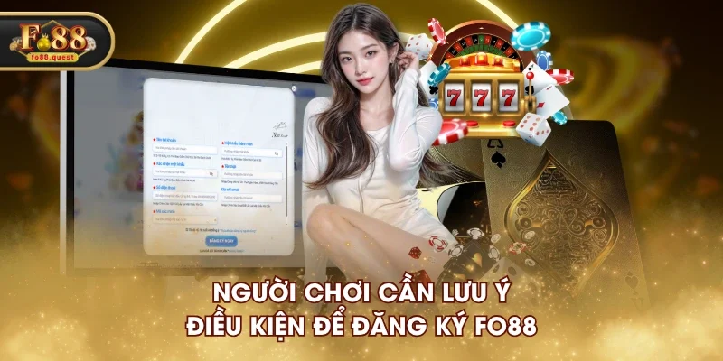 Người chơi cần lưu ý điều kiện để đăng ký FO88 Người chơi cần lưu ý điều kiện để đăng ký FO88