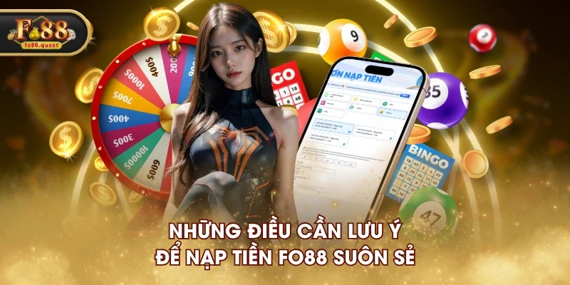 Những điều cần lưu ý để nạp tiền FO88 suôn sẻ Những điều cần lưu ý để nạp tiền FO88 suôn sẻ