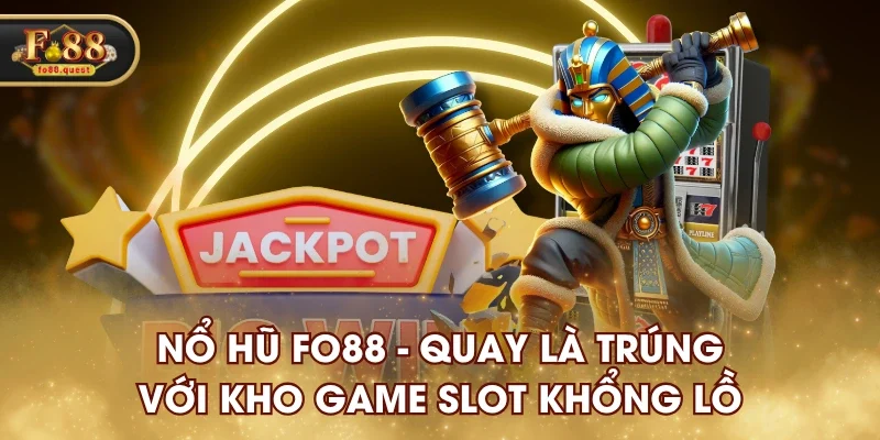 Nổ Hũ FO88 - Quay Là Trúng Với Kho Game Slot Khổng Lồ Nổ Hũ FO88 - Quay Là Trúng Với Kho Game Slot Khổng Lồ