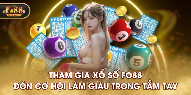 Tham Gia Xổ Số FO88 - Đón Cơ Hội Làm Giàu Trong Tầm Tay Tham Gia Xổ Số FO88 - Đón Cơ Hội Làm Giàu Trong Tầm Tay