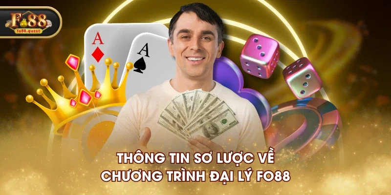Thông tin sơ lược về chương trình đại lý FO88 Thông tin sơ lược về chương trình đại lý FO88