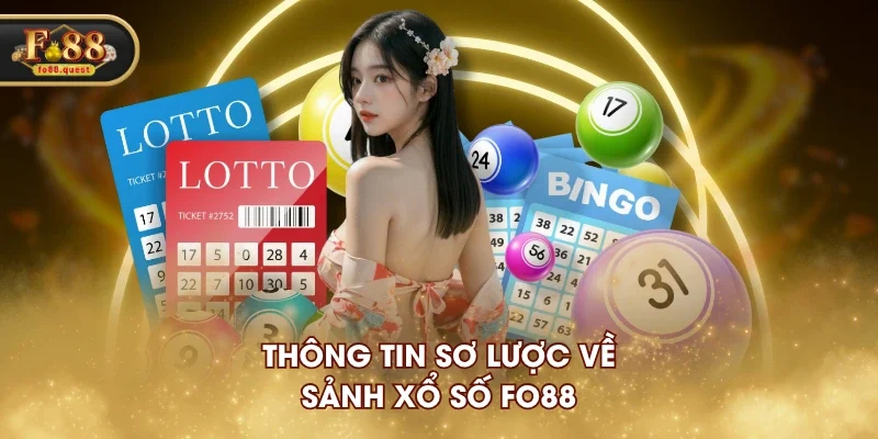 Thông tin sơ lược về sảnh xổ số FO88 Thông tin sơ lược về sảnh xổ số FO88