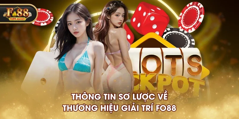 Thông tin sơ lược về thương hiệu giải trí FO88 Thông tin sơ lược về thương hiệu giải trí FO88