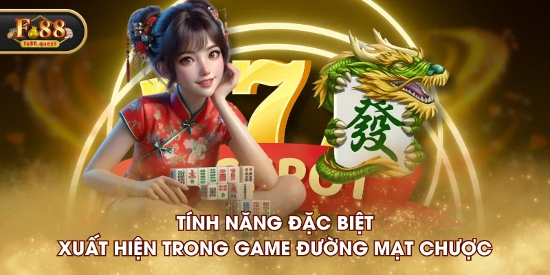 Tính năng đặc biệt xuất hiện trong game Đường Mạt Chược Tính năng đặc biệt xuất hiện trong game Đường Mạt Chược